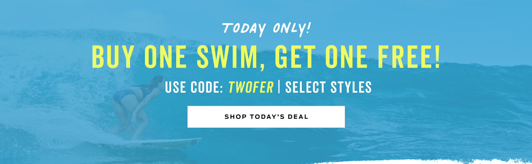 today only buy one swim piece get one free with code twofer
